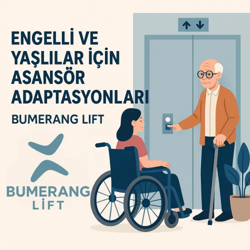 Engelli ve Yaşlılar İçin Asansör Adaptasyonları